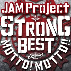 JAM Project 15th Anniversary Strong Best Album Motto! Motto!! 2015 (Regular Edition)